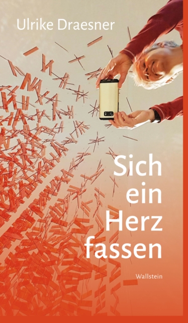Sich ein Herz fassen
