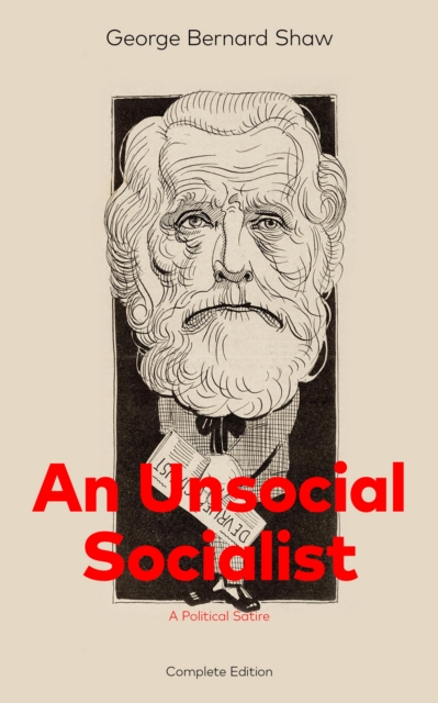 Unsocial Socialist (A Political Satire) - Complete Edition
