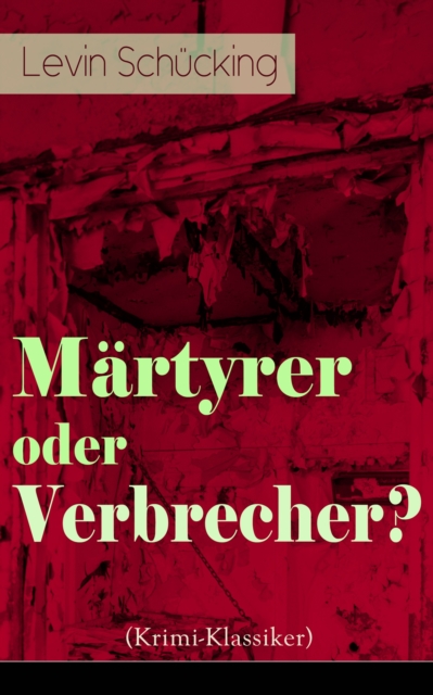 Märtyrer oder Verbrecher? (Krimi-Klassiker)