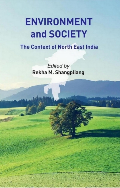 Environment And Society The Context of North-East India