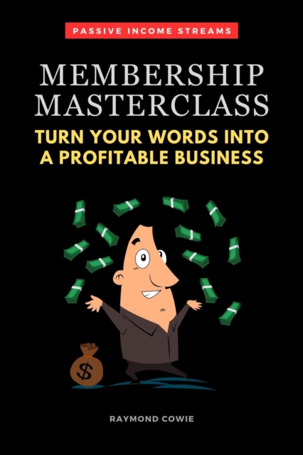 Membership Masterclass: Turn Your Words Into A Profitable Business