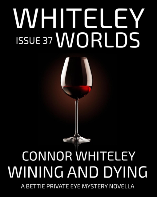 Issue 37 Wining And Dying A Bettie Private Eye Mystery Novella