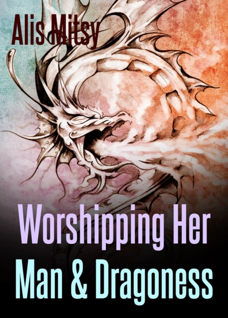 Worshipping Her: Man & Dragoness