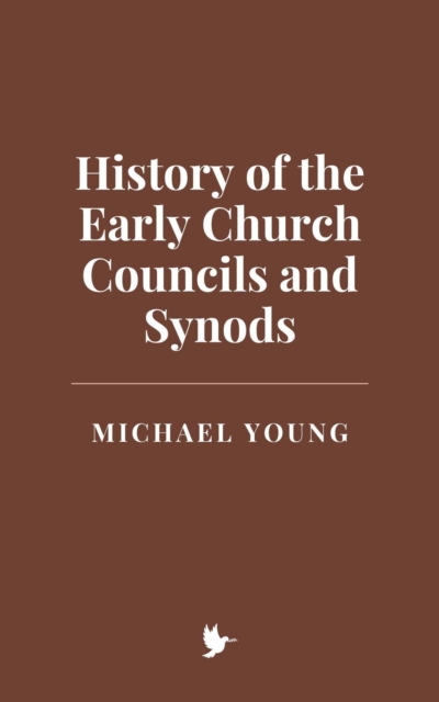 History of the Early Church Councils and Synods