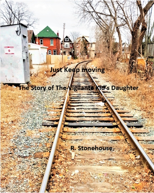 Just Keep Moving # 2 The Story of The Vigilante Kid's Daughter