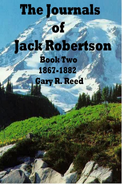 Journals of Jack Robertson Book Two 1867-1882
