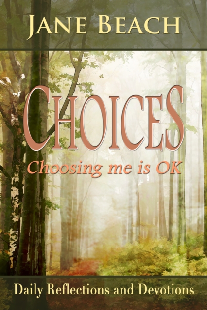 Choices: Choosing me is OK, Daily Reflections and Devotions