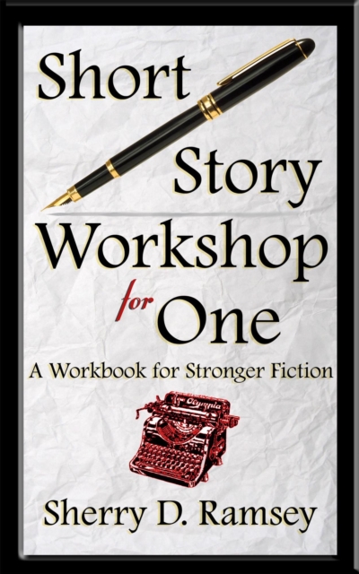 Short Story Workshop for One: A Workbook for Stronger Fiction