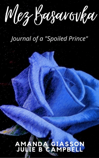 Mez Basarovka: Journal of a &quote;Spoiled Prince&quote;