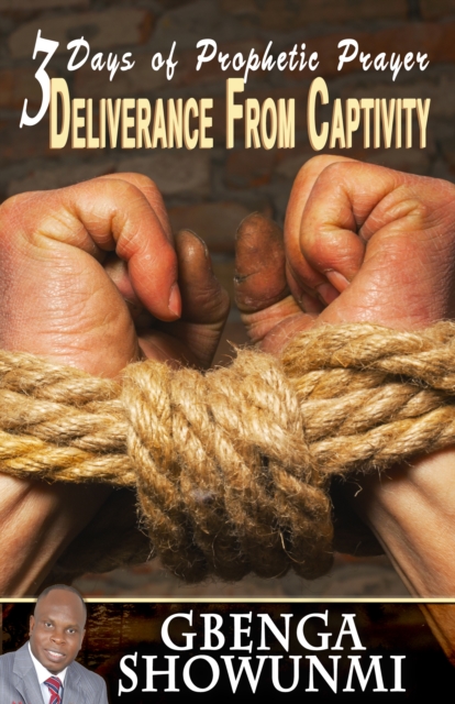 3 Days Prophetic Prayer for Deliverance from Captivity