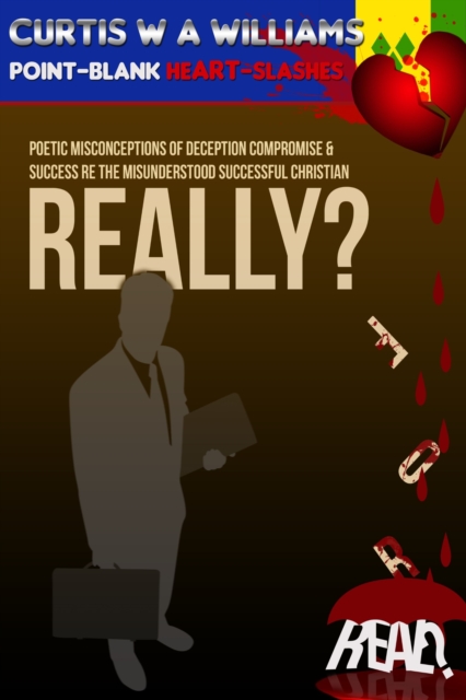 Really? For Real? Poetic Misconceptions of Deception Compromise & Success re the Misunderstood Successful Christian