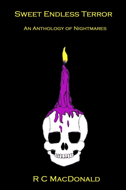 Sweet Endless Terror: An Anthology of Nightmares
