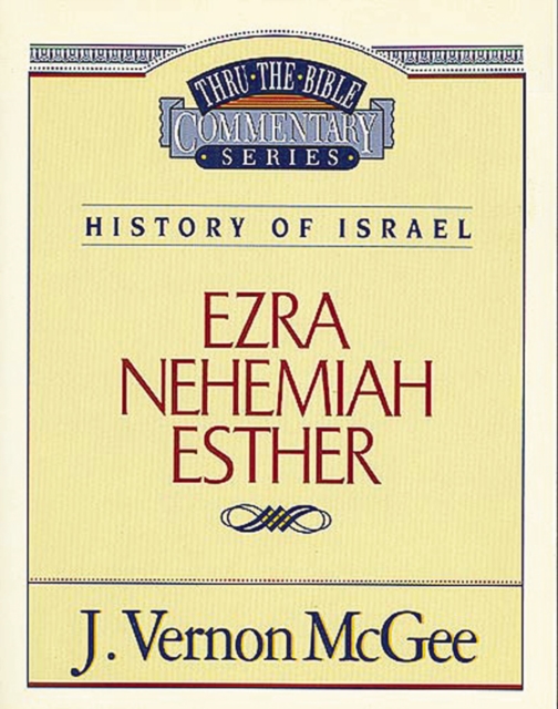 Thru the Bible Vol. 15: History of Israel (Ezra/Nehemiah/Esther)