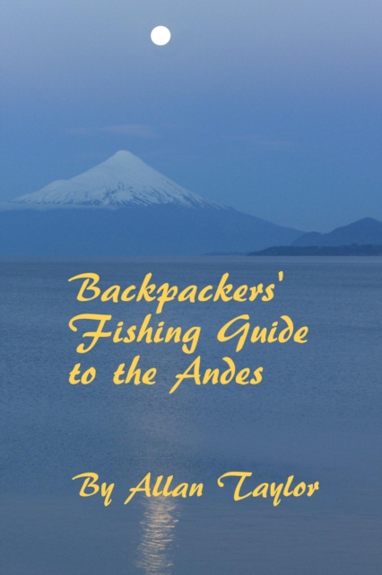 Backpackers' Fishing Guide to the Andes