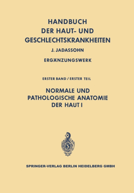 Normale und pathologische Anatomie der Haut I