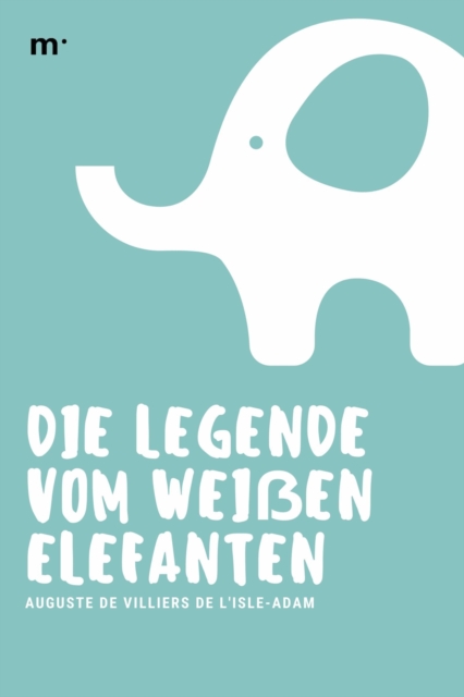 Die Legende vom weißen Elefanten