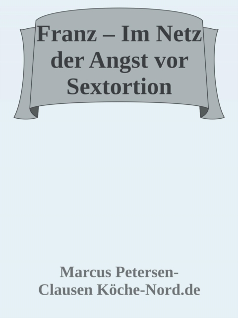 Franz – Im Netz der Angst vor Sextortion