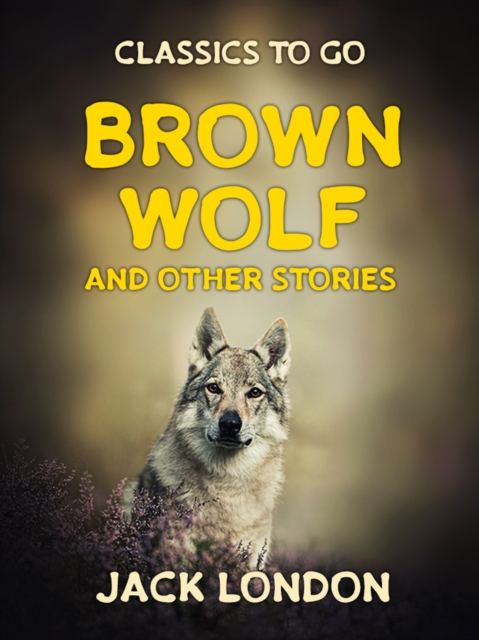 Brown Wolf and Other Stories