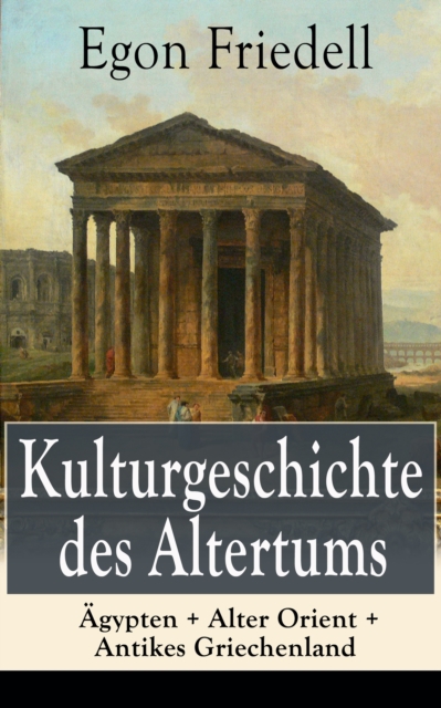 Kulturgeschichte des Altertums: Ägypten + Alter Orient + Antikes Griechenland