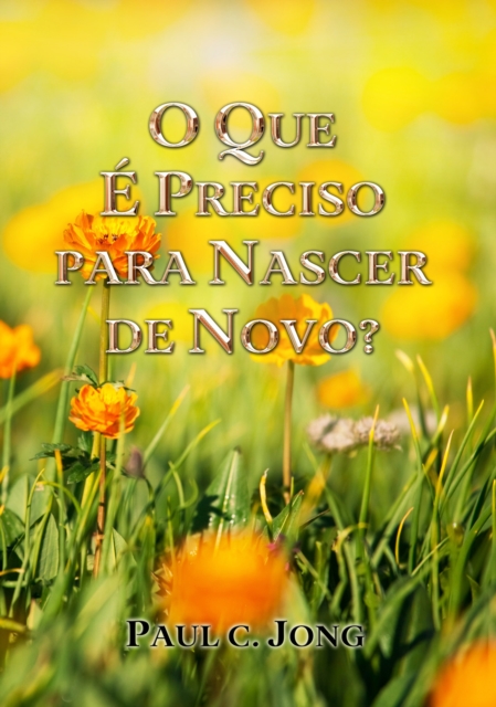 O Que E Preciso Para Nascer De Novo?