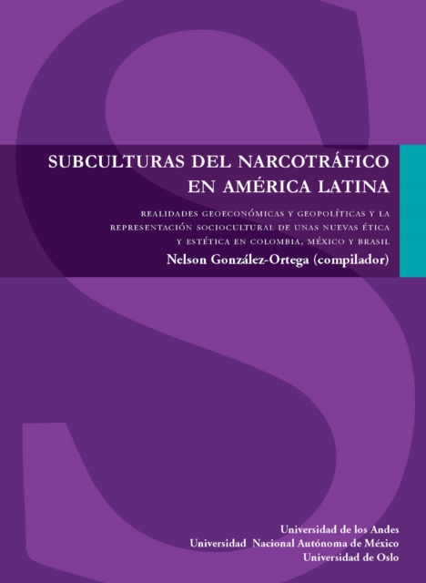 Subculturas del narcotráfico en América Latina. Realidades geoeconómicas y geopolíticas y la representación sociocultural de unas nuevas ética y estética en Colombia, México y Brasil