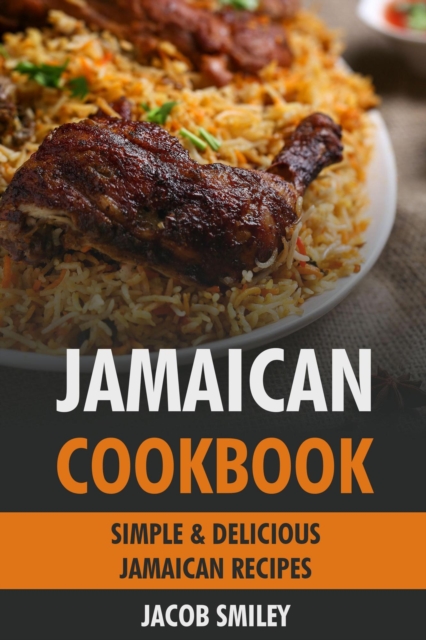 Jamaican Cookbook: Simple & Delicious Jamaican Recipes