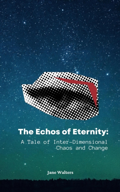 Echoes of Eternity: A Tale of Inter-Dimensional Chaos and Change