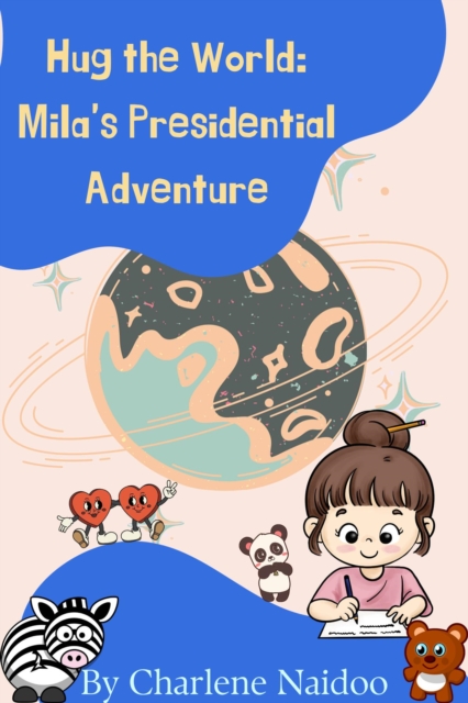 Hug the World: Mila's Presidential Adventure