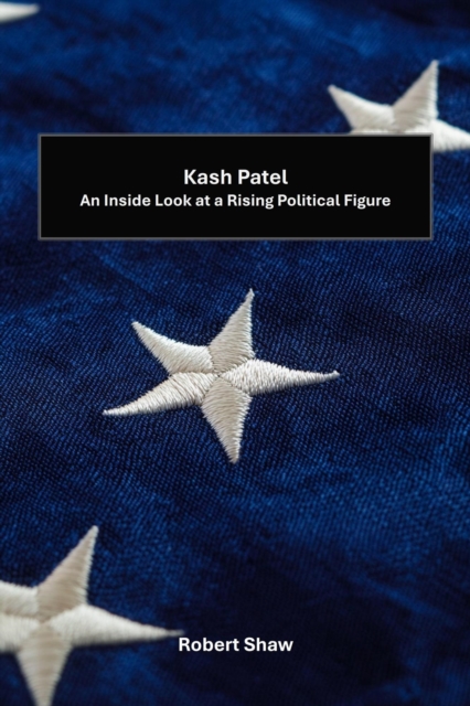 Kash Patel: An Inside Look at a Rising Political Figure