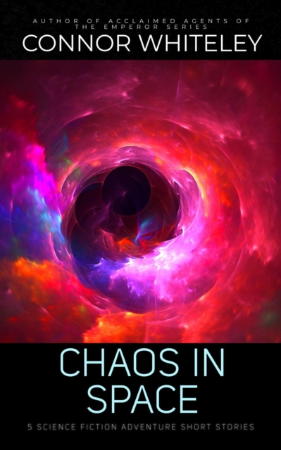 Chaos In Space: 5 Science Fiction Adventure Short Stories