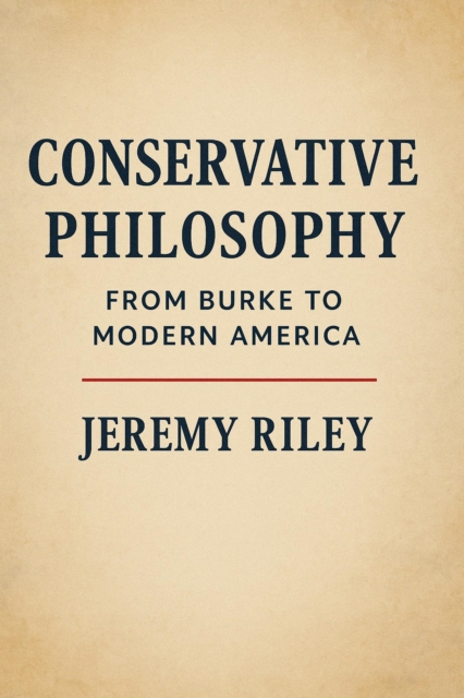 Conservative Philosophy: From Burke to Modern America
