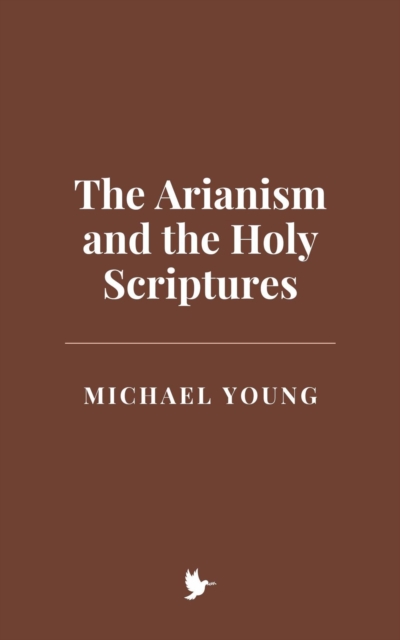 Arianism and the Holy Scriptures