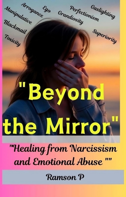 &quote;Beyond the Mirror&quote;: Healing from Narcissism and Emotional Abuse.