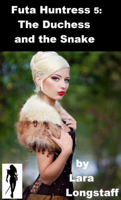 Futa Huntress 5: The Duchess and the Snake