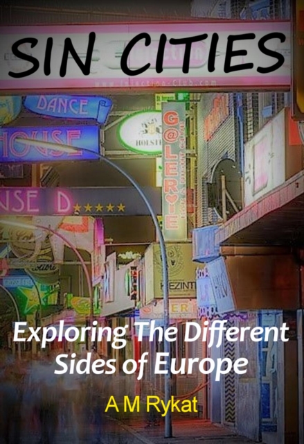 Sin Cities - Exploring the Different Sides of Europe