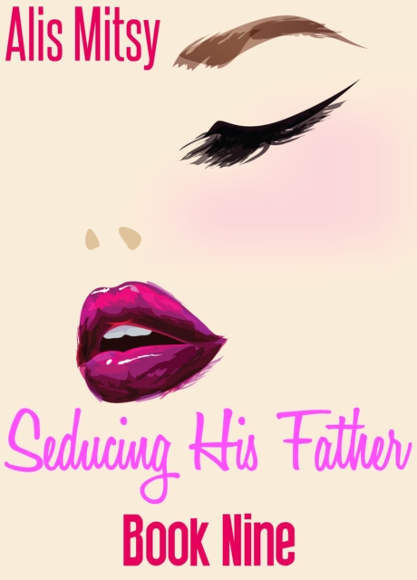 Seducing His Father: Book Nine