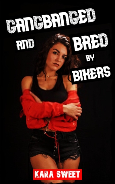 Gangbanged and Bred by Bikers