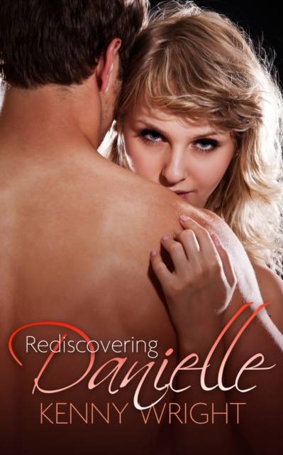 Rediscovering Danielle (Naughty Wife Games)