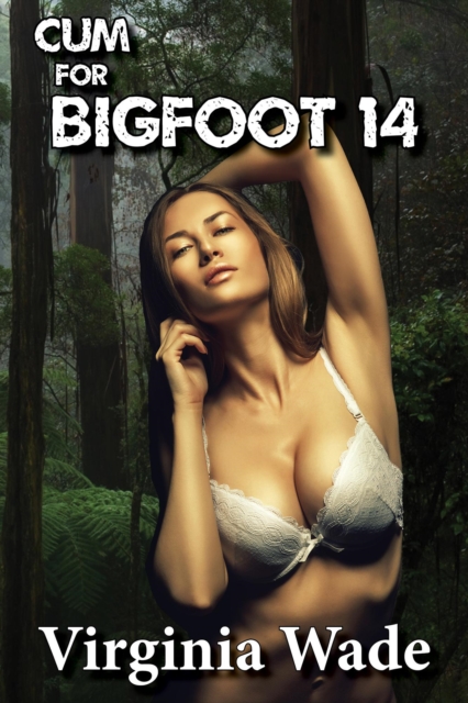 Cum For Bigfoot 14