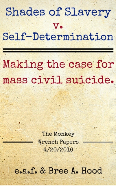 Shades of Slavery v. Self-Determination: Making the Case for Mass Civil Suicide.