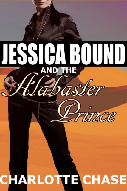 Jessica Bound and the Alabaster Prince (An Adventure with an Arabic Prince and a Threesome)