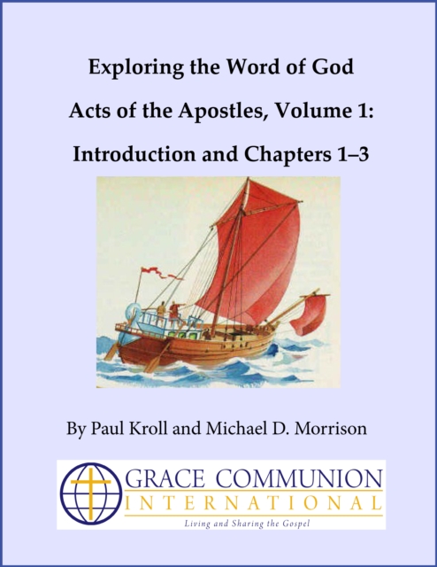 Exploring the Word of God Acts of the Apostles Volume 1: Introduction and Chapters 1-3