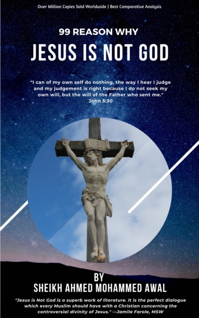 Ninety Nine Reasons Why Jesus Is Not God