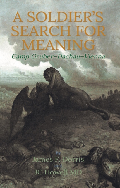 Soldier's Search for Meaning: Camp Gruber - Dachau - Vienna