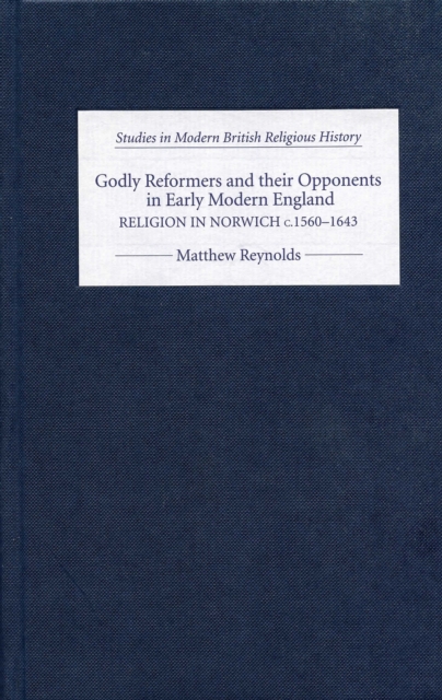 Godly Reformers and their Opponents in Early Modern England