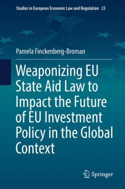 Weaponizing EU State Aid Law to Impact the Future of EU Investment Policy in the Global Context
