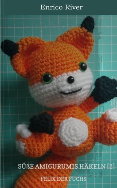 Häkelanleitung: Felix der Fuchs