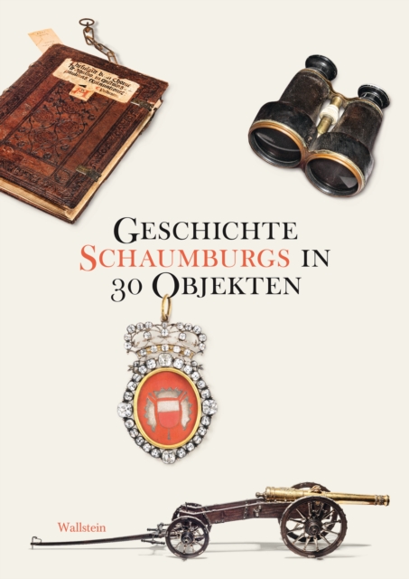 Geschichte Schaumburgs in 30 Objekten