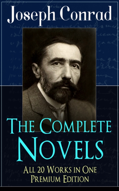 Complete Novels of Joseph Conrad - All 20 Works in One Premium Edition