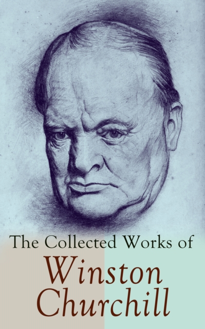 Collected Works of Winston Churchill